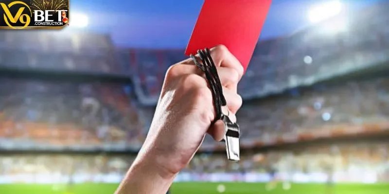 Mách nhỏ cách đánh kèo thẻ phạt đơn giản chuẩn xác từ V9bet cách đánh kèo thẻ phạt hợp lý thắng lớn