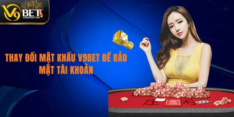 Câu Hỏi Thường Gặp câu hỏi thường gặp về đổi mật khẩu V9bet