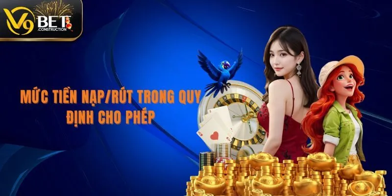 Câu Hỏi Thường Gặp Câu hỏi thường gặp về mức tiền nạp/rút tiền