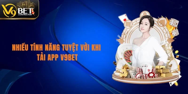 Tải App V9bet Nhiều tính năng tuyệt vời khi tải app V9bet