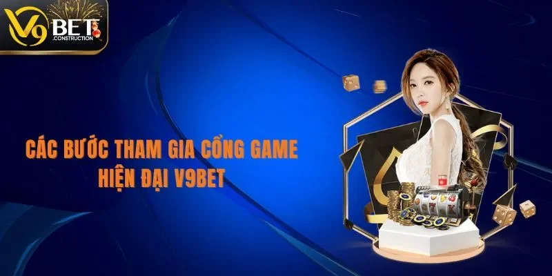 Trang chủ Các bước tham gia cổng game hiện đại V9bet