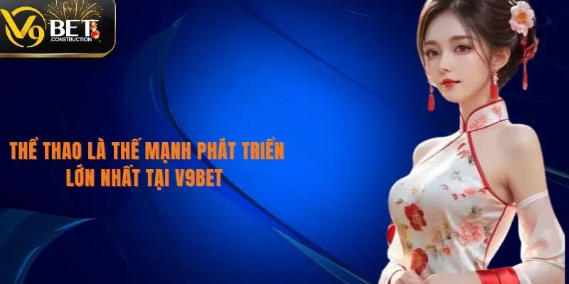 Trang chủ Thể thao là thế mạnh phát triển lớn nhất tại V9bet
